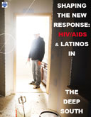 Shapping the New Response: HIV/AIDS and Latinos in the Deep South